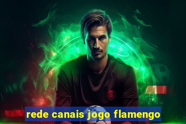 rede canais jogo flamengo